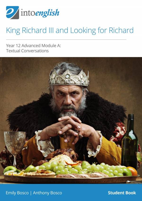IntoEnglish: King Richard III & Looking for Richard (Year 12 Advanced Module A)