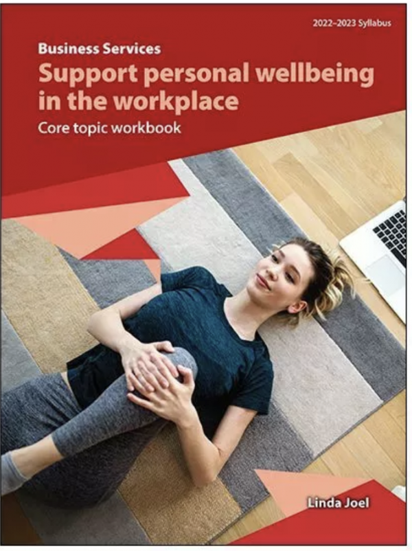 Business Services Core Topic: Support personal wellbeing in the workplace