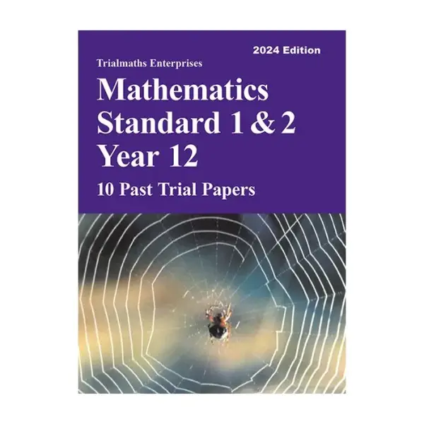 Trialmaths Mathematics Standard 1&2 Year 12 Past Trial HSC Papers 2024 edition
