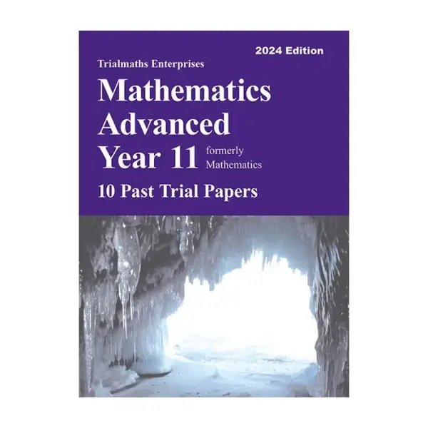 Trialmaths Mathematics Advanced Year 11 Past Trial Papers 2024 edition