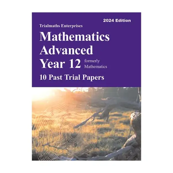 Trialmaths Mathematics Advanced Year 12 Past Trial HSC Papers 2024 edition