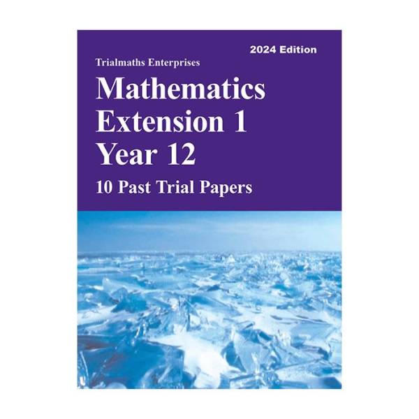 Trialmaths Mathematics Extension 1 Year 12 Past Trial HSC Papers 2024 edition