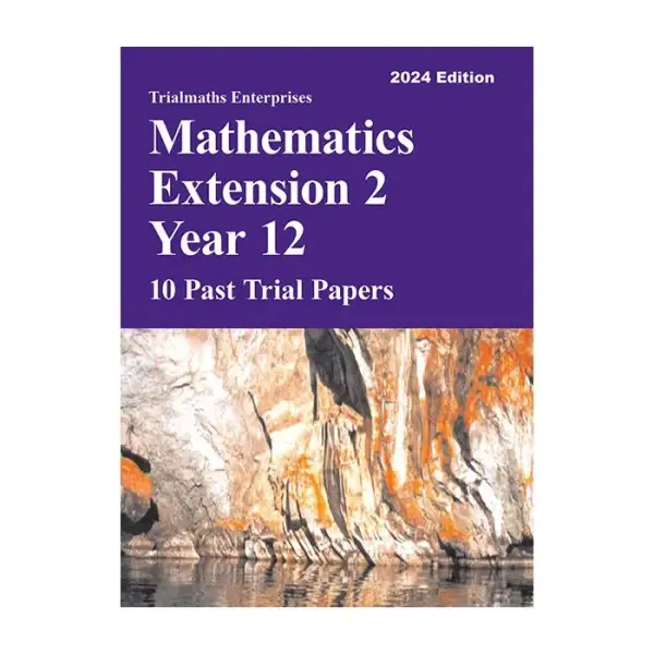 Trialmaths Mathematics Extension 2 Year 12 Past Trial Papers 2024 edition